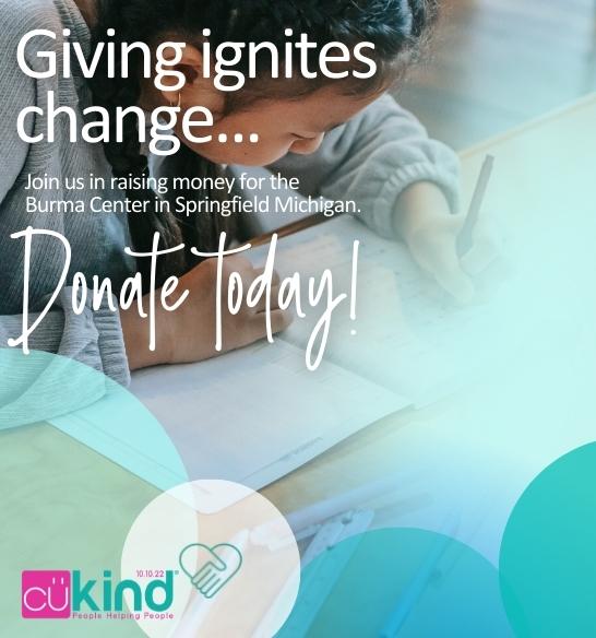 Giving Ignites Change... Join us in raising money for the Burma Center! Donate today!