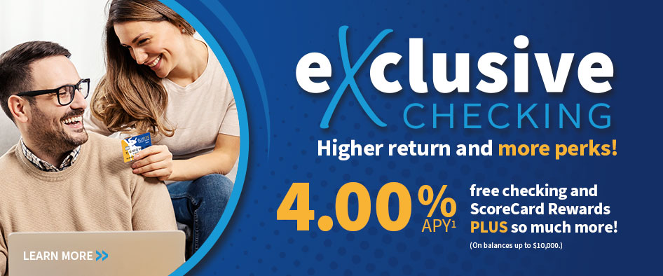 eXclusive Checking - 4.00% APY*