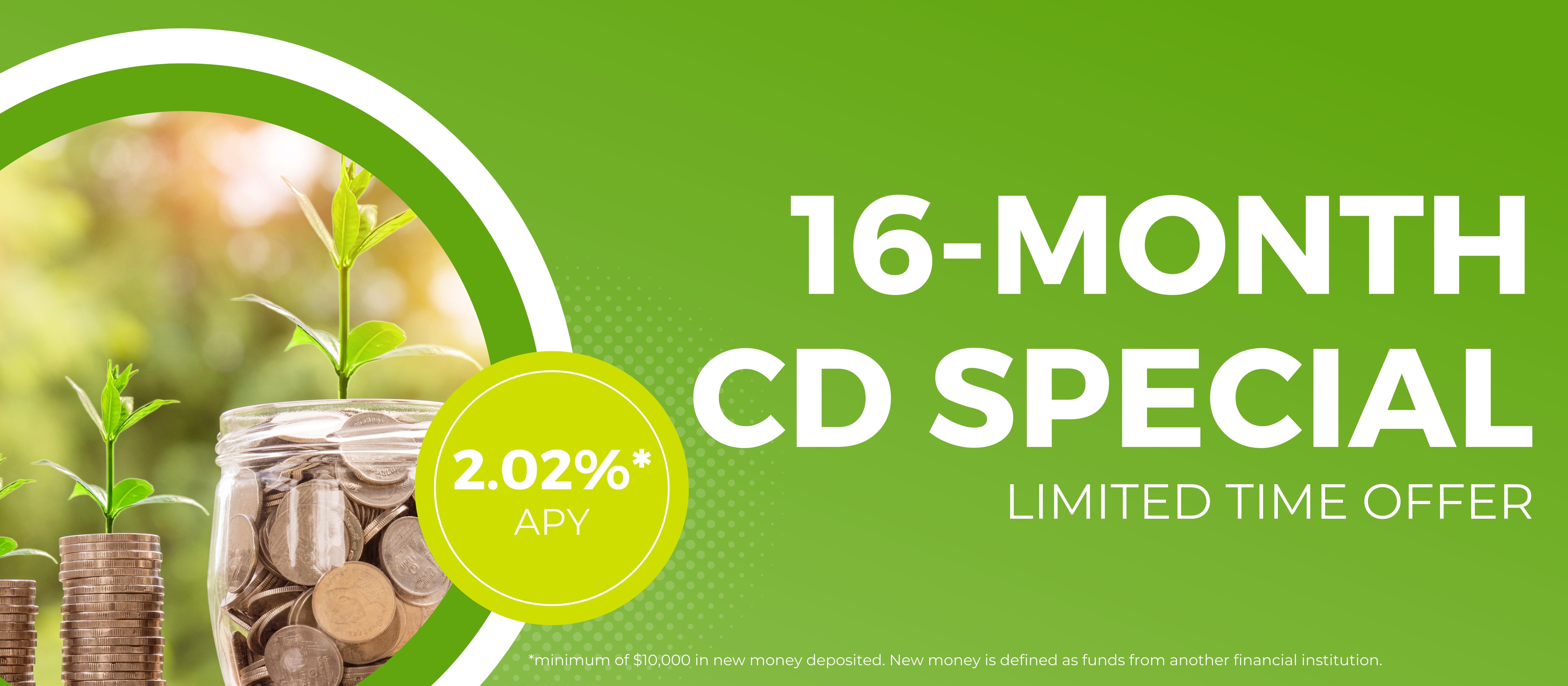 Limited Time 16-Month CD Special - take advantage of 2.02% APY