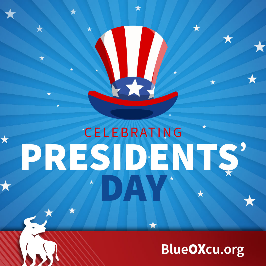 Celebrating Presidents' Day. - BlueOx Credit Union