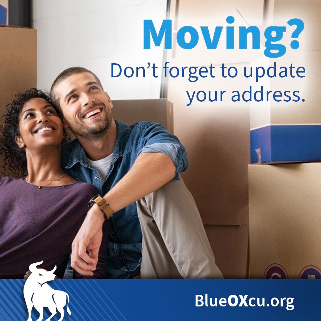 Moving? Don't forget to change your address with BlueOx Credit Union.