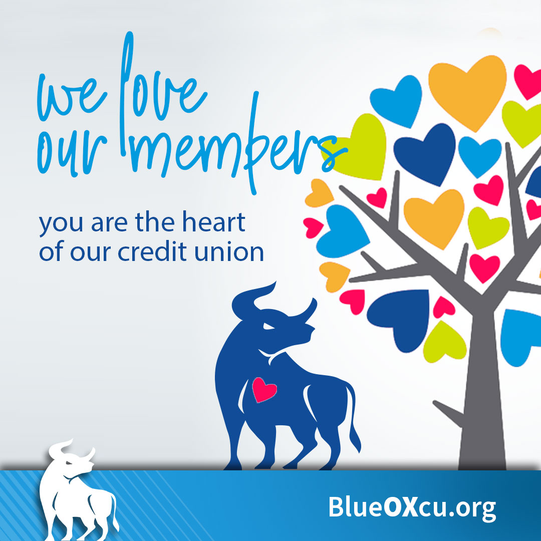 We love our members! You are the heart of our credit union. Thank you for your loyalty and membership. Leave a Facebook or Google Review.